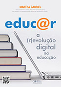 Lançamento livro Martha Gabriel – “Educ@r – A (r)evolução digital na educação.”